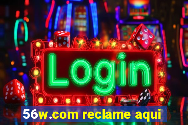 56w.com reclame aqui